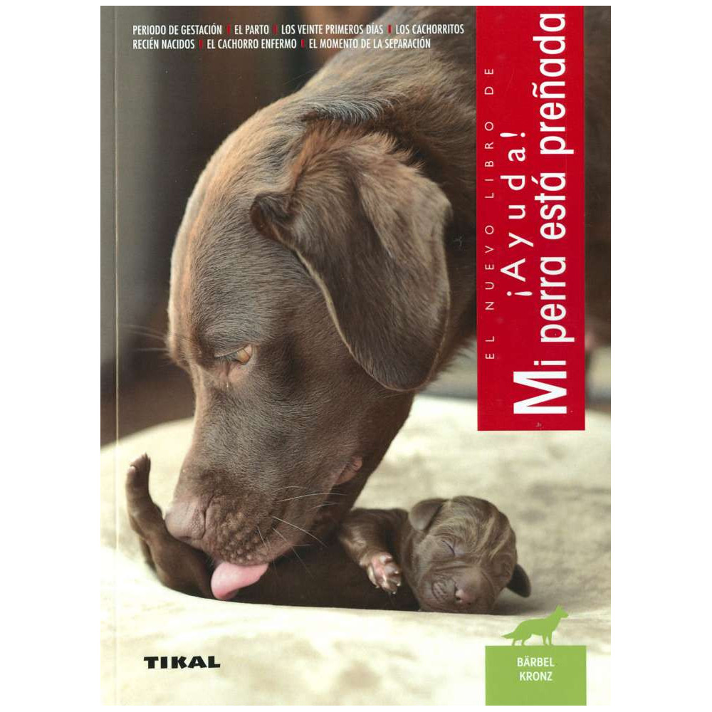 El libro de AYUDA! MI PERRA ESTÁ PREÑADA, ediciones TIKAL