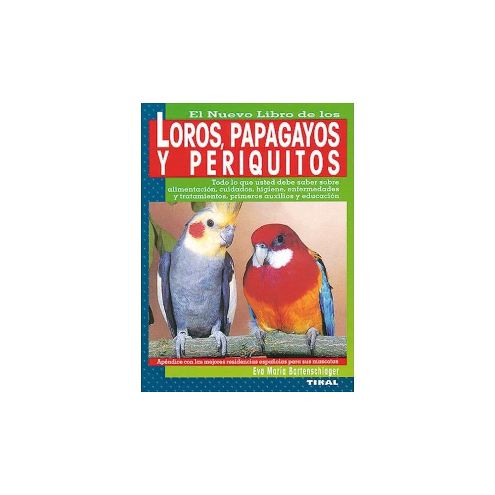 el nuevo libro de loros, cotorras y periquitos, ediciones TIKAL
