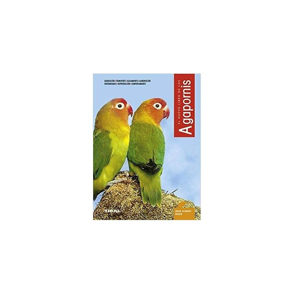 El libro de los AGAPORNIS, edicones TIKAL